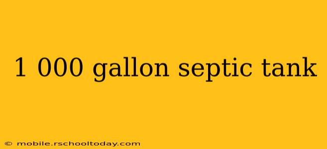 1 000 gallon septic tank