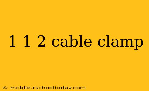 1 1 2 cable clamp