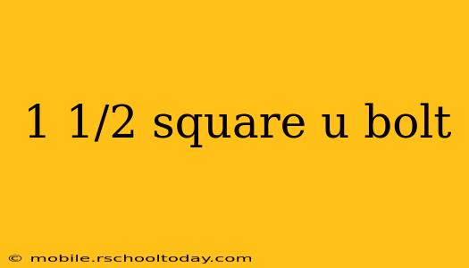 1 1/2 square u bolt