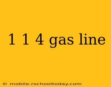 1 1 4 gas line