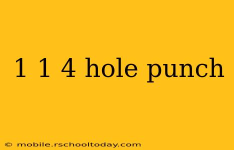1 1 4 hole punch