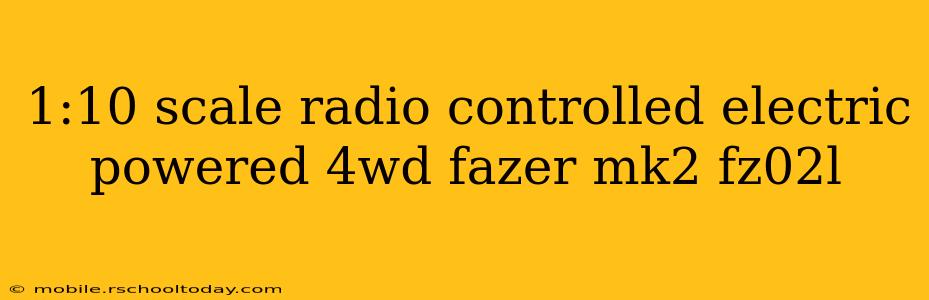 1:10 scale radio controlled electric powered 4wd fazer mk2 fz02l