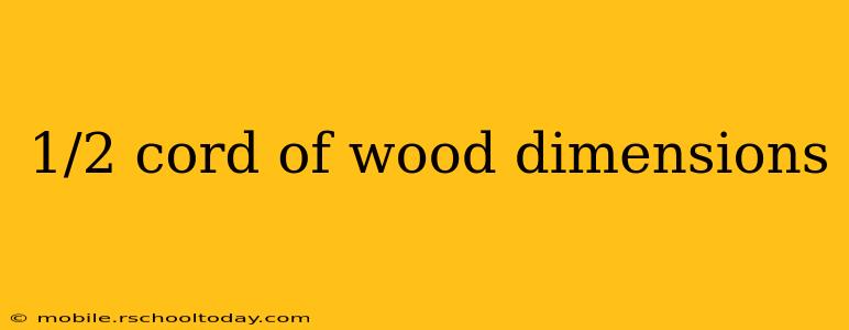 1/2 cord of wood dimensions