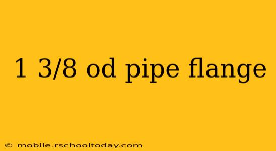 1 3/8 od pipe flange