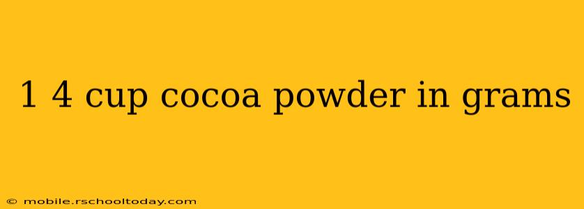 1 4 cup cocoa powder in grams