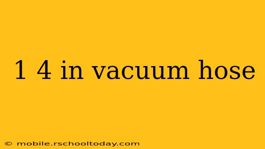 1 4 in vacuum hose