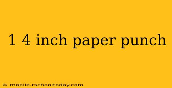 1 4 inch paper punch
