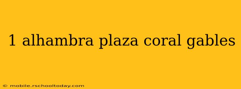 1 alhambra plaza coral gables