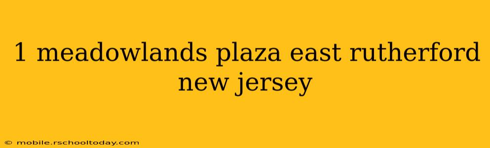 1 meadowlands plaza east rutherford new jersey