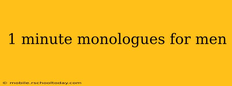 1 minute monologues for men