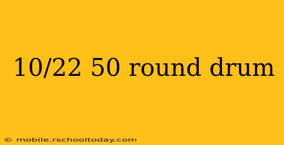10/22 50 round drum