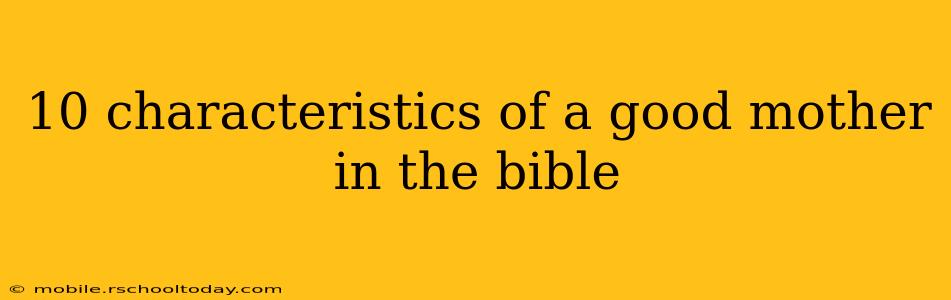 10 characteristics of a good mother in the bible