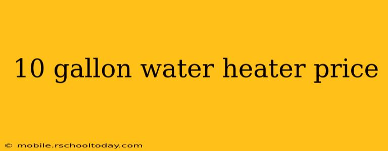 10 gallon water heater price
