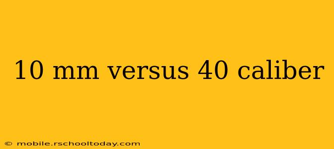 10 mm versus 40 caliber