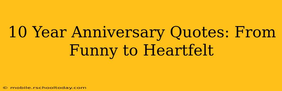 10 Year Anniversary Quotes: From Funny to Heartfelt