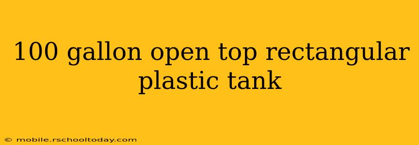 100 gallon open top rectangular plastic tank