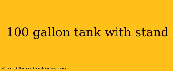 100 gallon tank with stand
