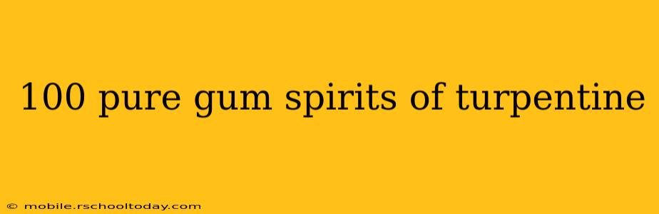 100 pure gum spirits of turpentine