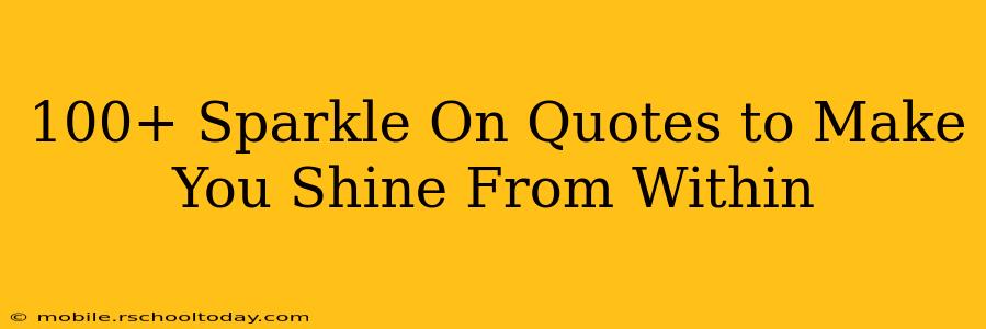 100+ Sparkle On Quotes to Make You Shine From Within