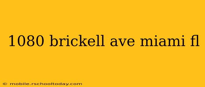 1080 brickell ave miami fl