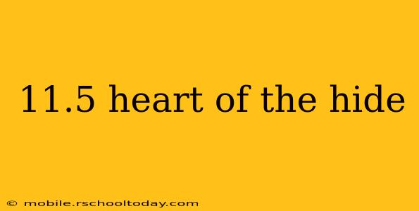 11.5 heart of the hide