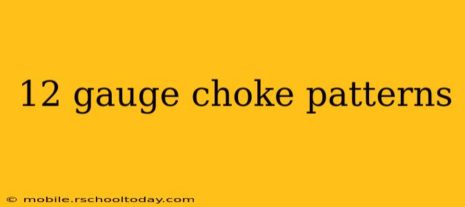 12 gauge choke patterns