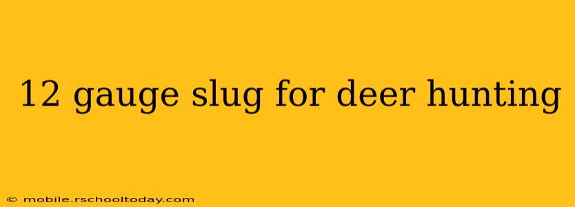 12 gauge slug for deer hunting
