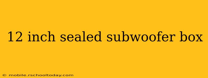 12 inch sealed subwoofer box