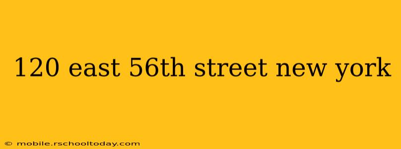 120 east 56th street new york