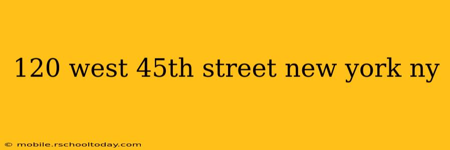 120 west 45th street new york ny