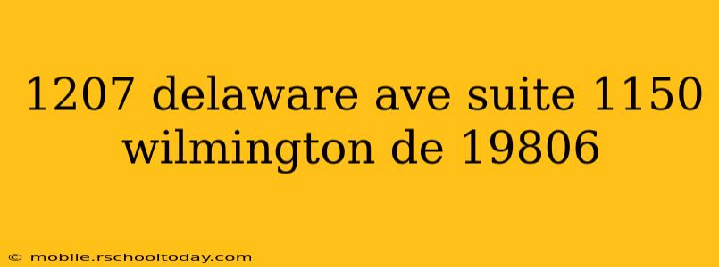 1207 delaware ave suite 1150 wilmington de 19806