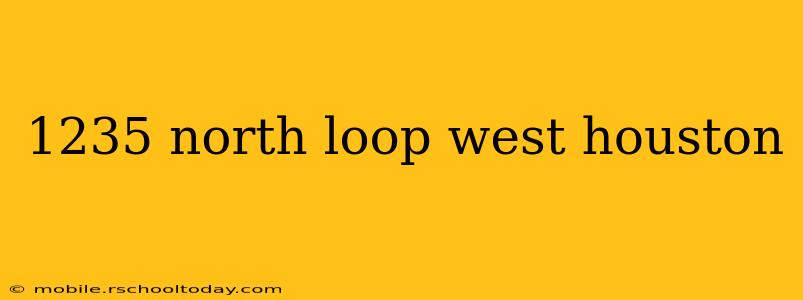 1235 north loop west houston