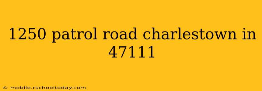 1250 patrol road charlestown in 47111