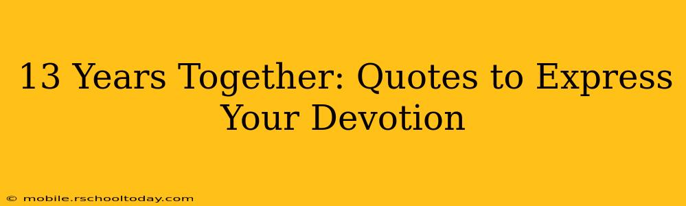 13 Years Together: Quotes to Express Your Devotion