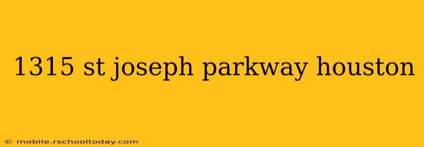 1315 st joseph parkway houston