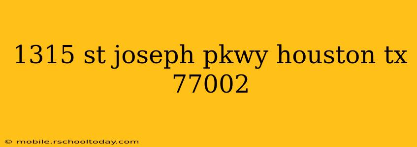 1315 st joseph pkwy houston tx 77002