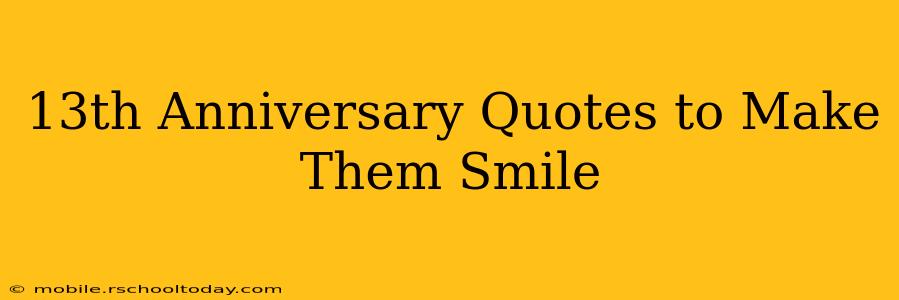 13th Anniversary Quotes to Make Them Smile