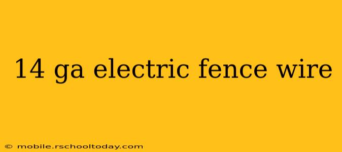 14 ga electric fence wire