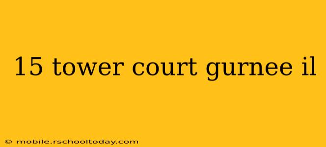 15 tower court gurnee il