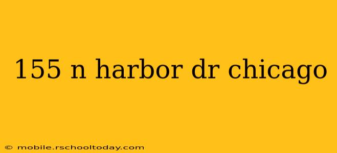 155 n harbor dr chicago