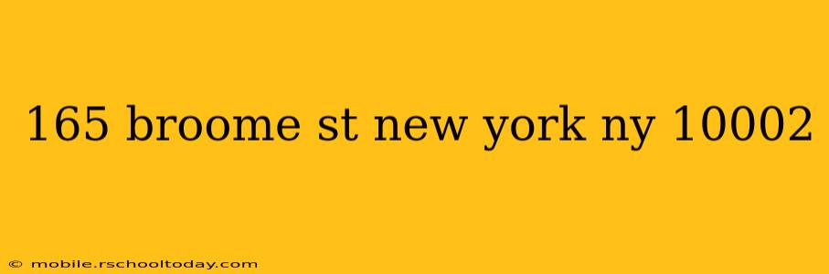 165 broome st new york ny 10002