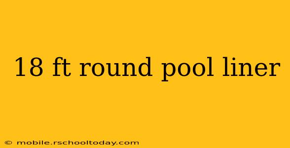 18 ft round pool liner