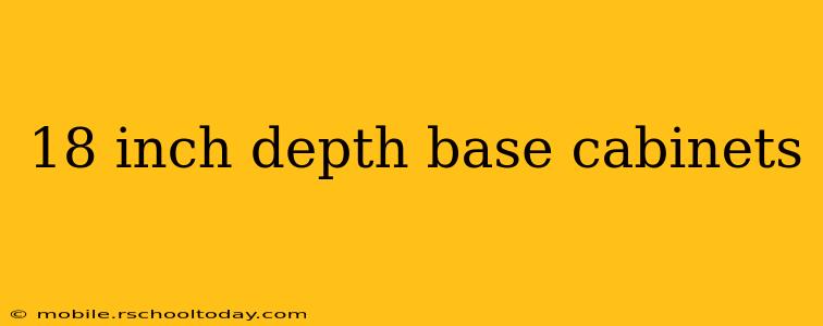 18 inch depth base cabinets