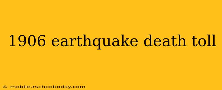 1906 earthquake death toll