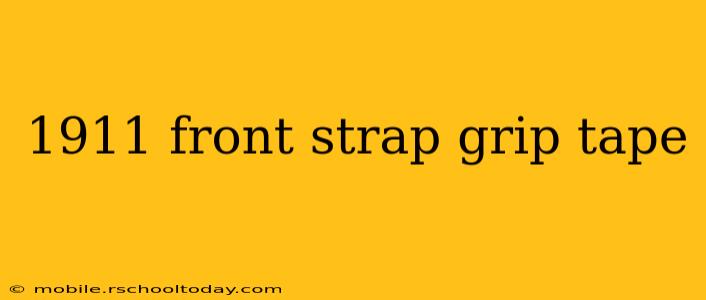 1911 front strap grip tape