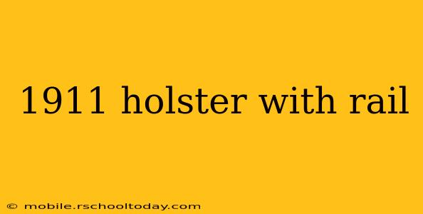 1911 holster with rail