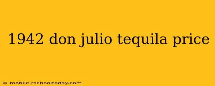 1942 don julio tequila price