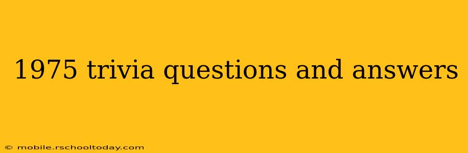 1975 trivia questions and answers