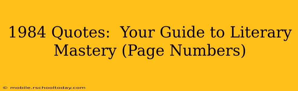 1984 Quotes:  Your Guide to Literary Mastery (Page Numbers)