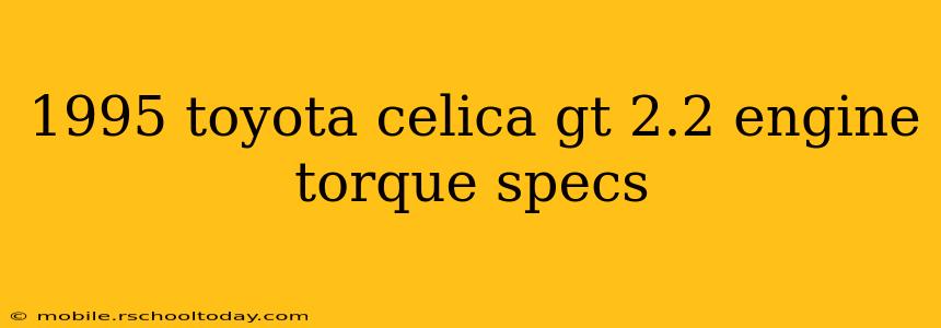 1995 toyota celica gt 2.2 engine torque specs